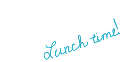 Lunch time!